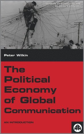 Peter Wilkin - Political Economy of Global Communication, Inbunden. Tillgänglighet: Tillfälligt slut
