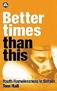Tom Hall - Better Times Than This: Youth Homelessness in Britain, Inbunden. Tillgänglighet: Tillfälligt slut