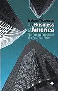 Graham Thompson - The Business of America: The Cultural Production of a Post-War Nation, Inbunden. Tillgänglighet: Tillfälligt slut