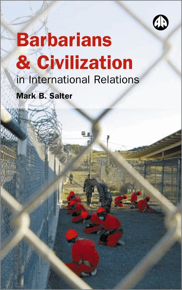 Mark B. Salter - Barbarians and Civilization in International Relations, Inbunden. Tillgänglighet: Tillfälligt slut