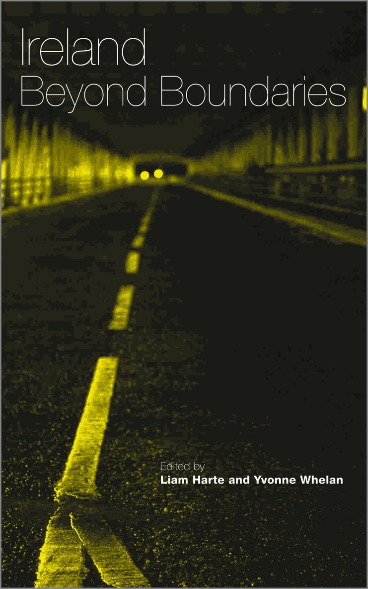 Liam Harte, Yvonne Whelan - Ireland Beyond Boundaries, Inbunden. Tillgänglighet: Tillfälligt slut