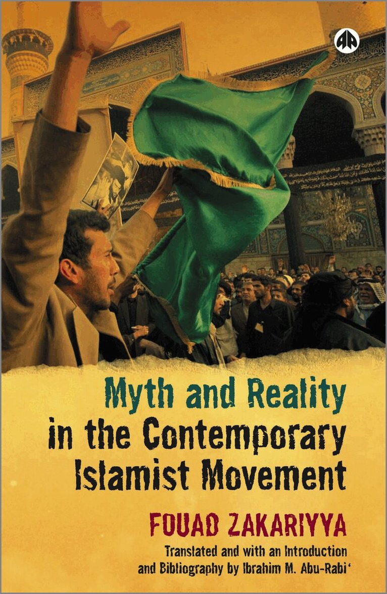 Fouad Zakariyya, Ibrahim M. Abu-Rabi - Myth and Reality in the Contemporary Islamist Movement, Inbunden. Tillgänglighet: Tillfälligt slut
