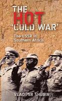 Vladimir Shubin - The Hot 'Cold War': The USSR in Southern Africa, Inbunden. Tillgänglighet: Tillfälligt slut