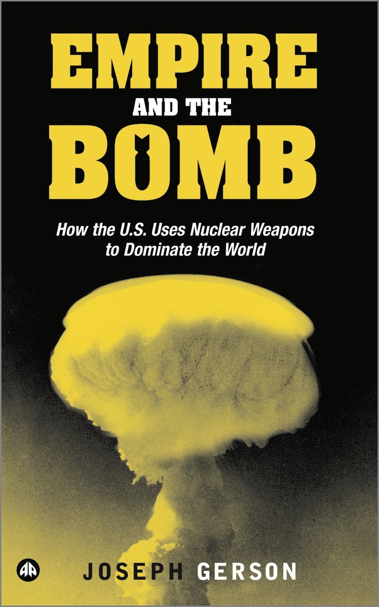 Joseph Gerson - Empire and the Bomb, Inbunden. Tillgänglighet: Tillfälligt slut