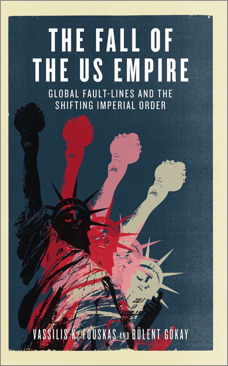 Vassilis K. Fouskas, Bülent Gökay - Fall of the US Empire, Häftad