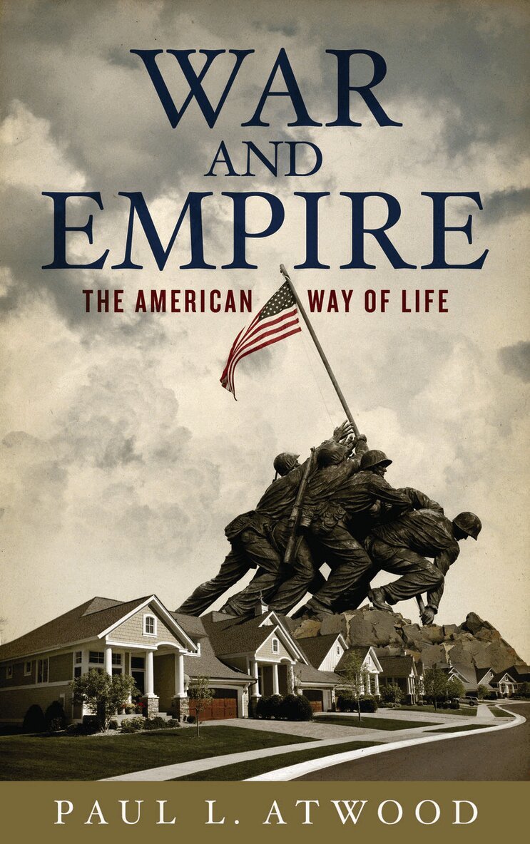 Paul L. Atwood - War and Empire, Inbunden. Tillgänglighet: Lägg i varukorg