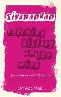 A. Sivanandan - Catching History on the Wing: Race, Culture and Globalisation, Inbunden. Tillgänglighet: Tillfälligt slut