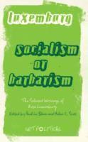 Rosa Luxemburg: Socialism or Barbarism