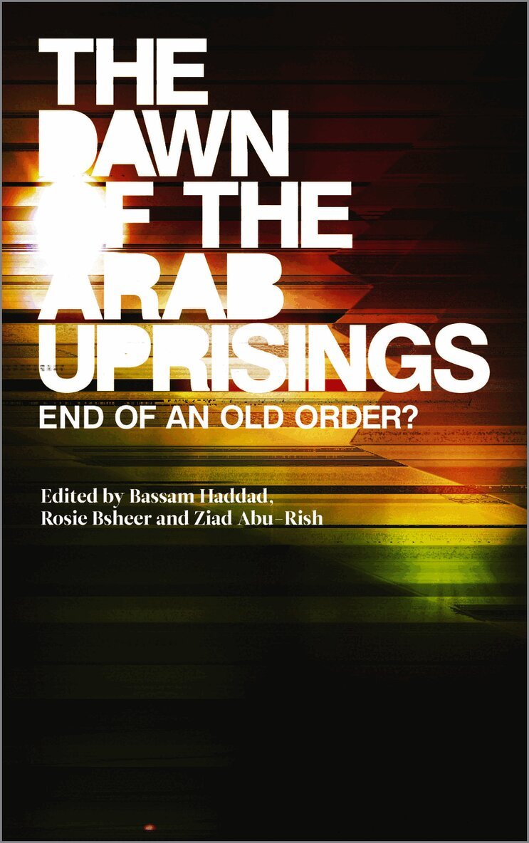 Bassam Haddad, Rosie Bsheer, Ziad Abu-Rish - Dawn of the Arab Uprisings, Inbunden. Tillgänglighet: Tillfälligt slut