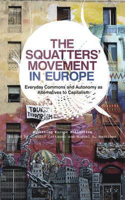 Squatting Europe Kollective - The Squatters' Movement in Europe: Commons and Autonomy as Alternatives to Capitalism, Inbunden. Tillgänglighet: Tillfälligt slut