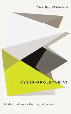 Nick Dyer-Witheford - Cyber-Proletariat: Global Labour in the Digital Vortex, Inbunden. Tillgänglighet: Tillfälligt slut