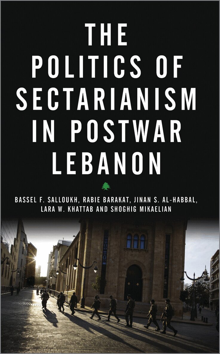 Bassel F Salloukh, Rabie Barakat, Jinan S Al-Habbal, Lara. W Khattab, Shoghig Mikaelian - Politics of Sectarianism in Postwar Lebanon, Inbunden. Tillgänglighet: Tillfälligt slut