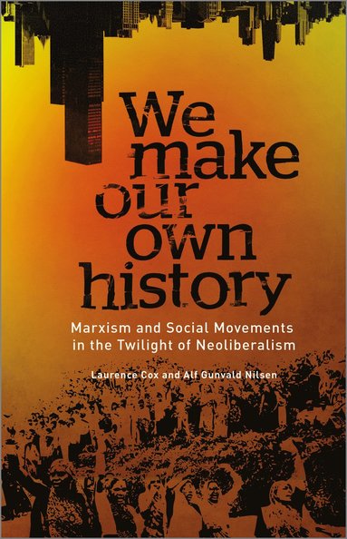 We Make Our Own History av Laurence Cox, Alf Gunvald Nilsen