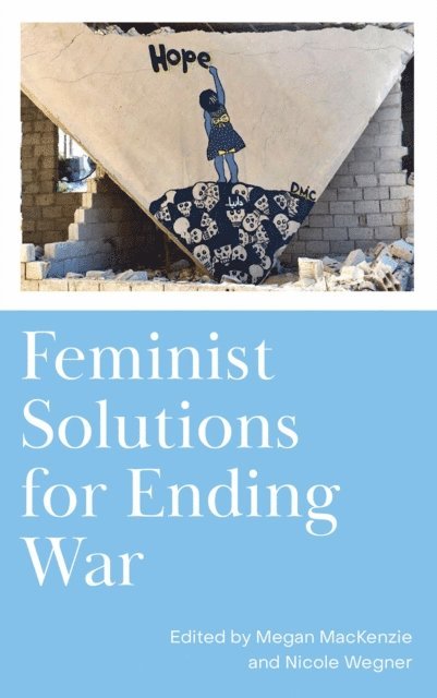 Nicole Wegner, Megan MacKenzie - Feminist Solutions for Ending War, E-bok