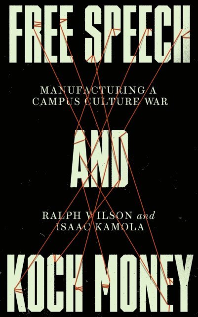 Isaac Kamola, Ralph Wilson - Free Speech and Koch Money, E-bok