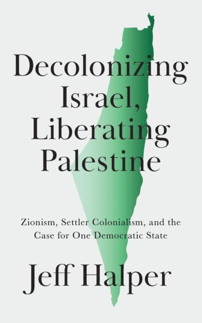 Jeff Halper - Decolonizing Israel, Liberating Palestine, E-bok. Tillgänglighet: Lägg i varukorg