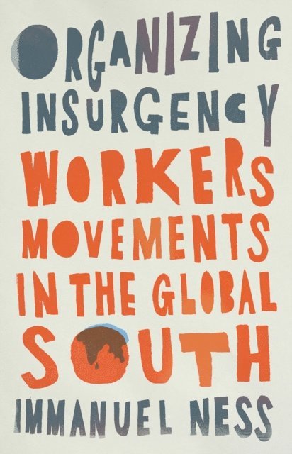 Immanuel Ness - Organizing Insurgency, E-bok