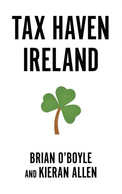Kieran Allen, Brian OBoyle - Tax Haven Ireland, E-bok