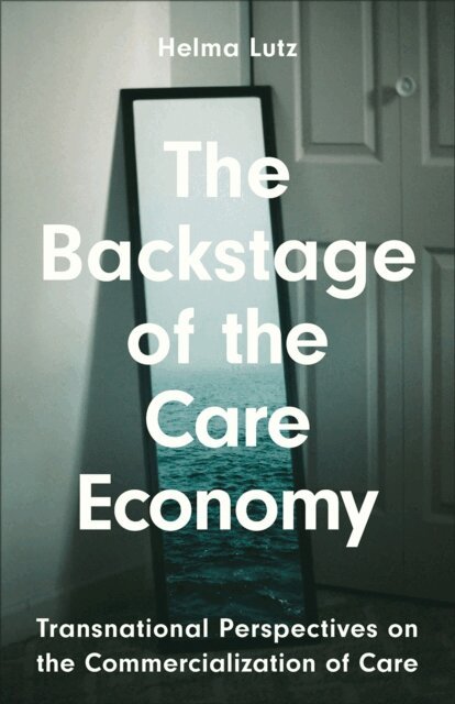Helma Lutz - Backstage of the Care Economy, E-bok