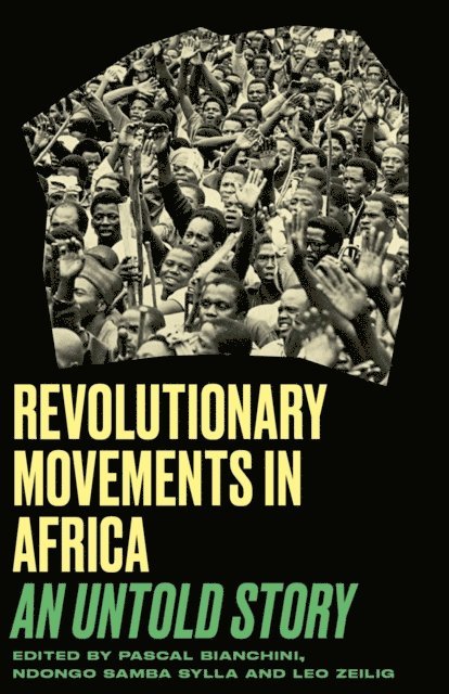 Leo Zeilig, Ndongo Samba Sylla, Pascal Bianchini - Revolutionary Movements in Africa, E-bok