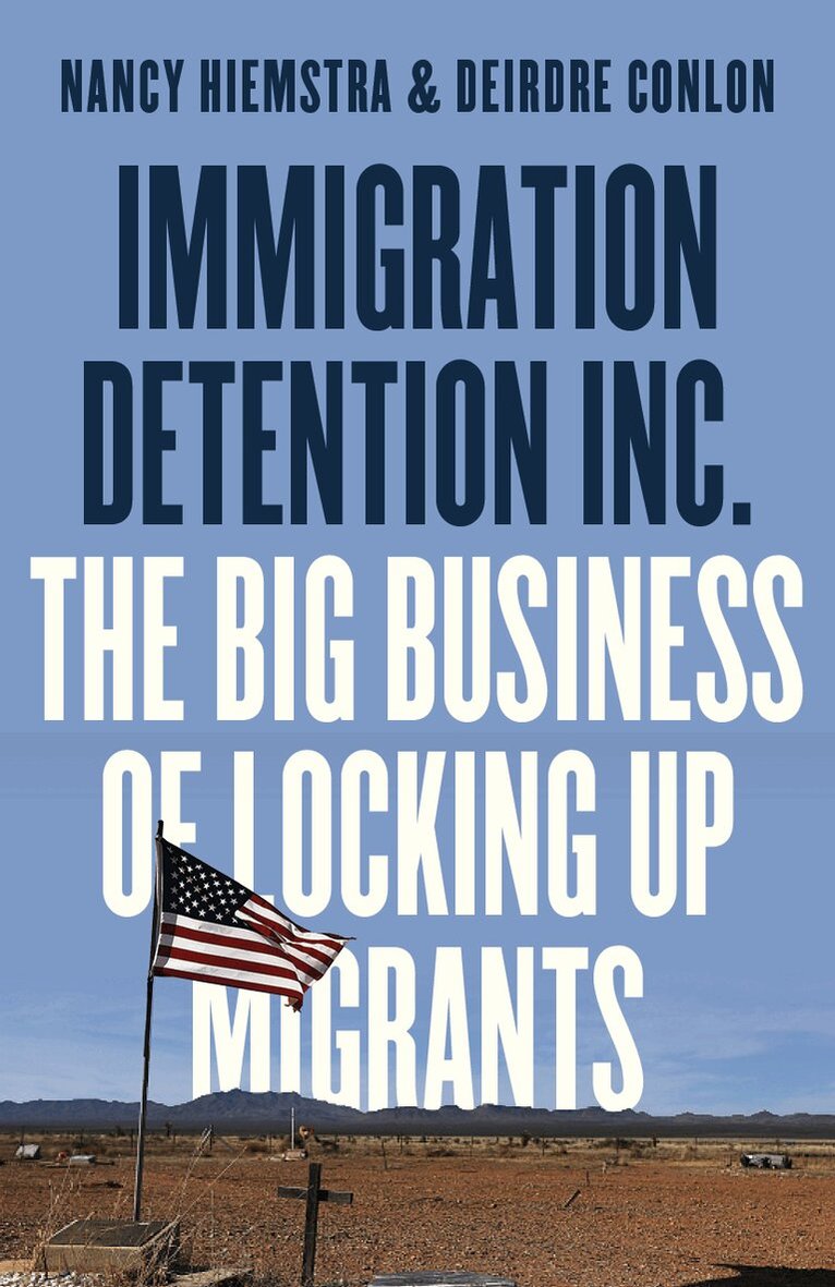 Nancy Hiemstra, Deirdre Conlon - Immigration Detention Inc., Häftad