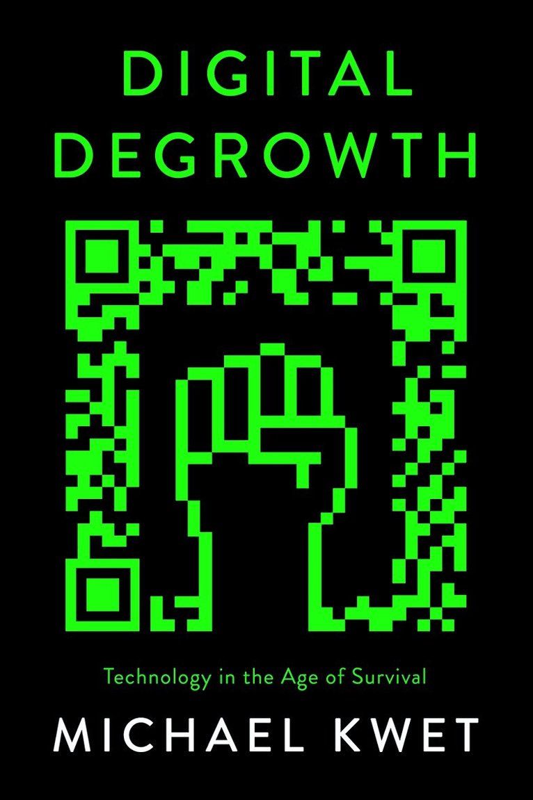 Michael Kwet - Digital Degrowth, Häftad