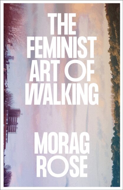 Morag Rose - Feminist Art of Walking, E-bok