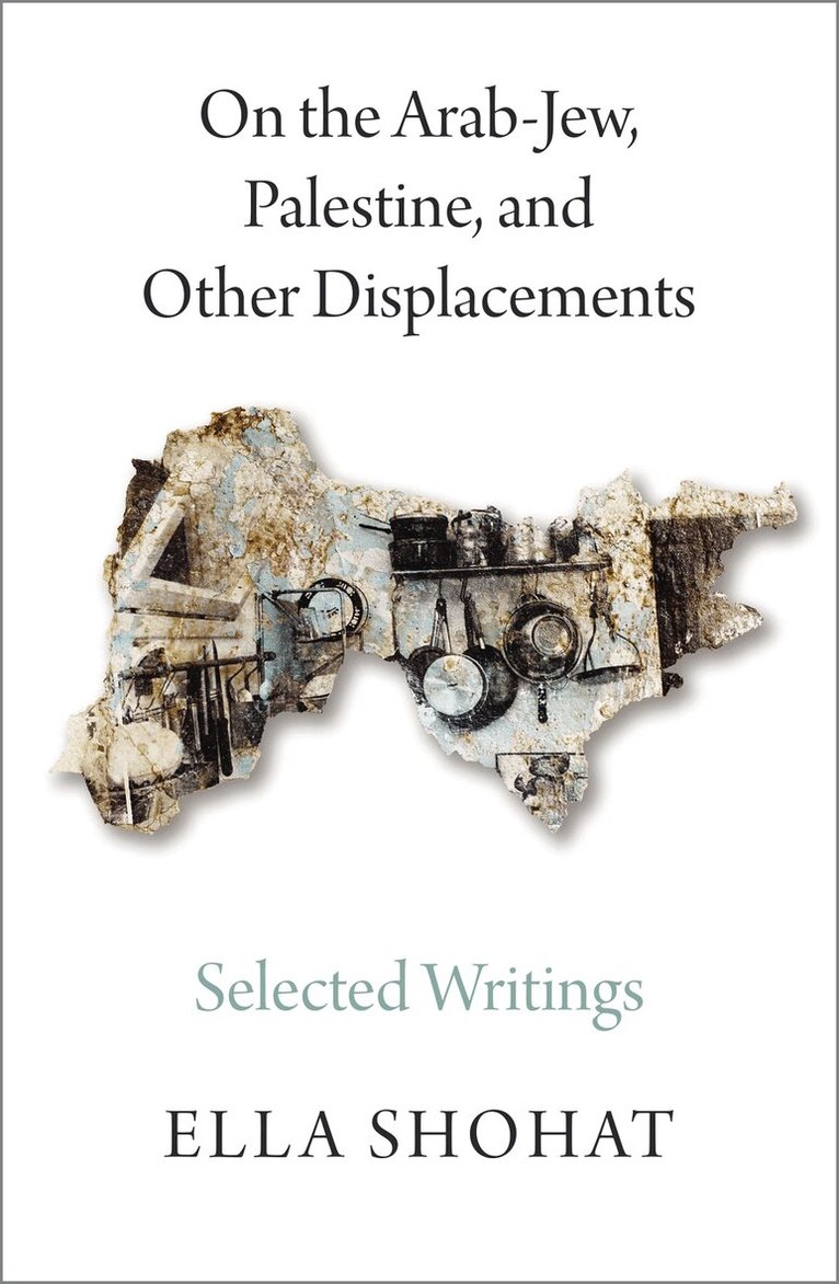 Ella Shohat - On the Arab-Jew, Palestine, and Other Displacements, Inbunden. Tillgänglighet: Tillfälligt slut