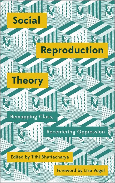 Social Reproduction Theory by Tithi Bhattacharya