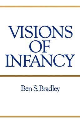 Ben S. Bradley - Visions of Infancy, Häftad. Tillgänglighet: Lägg i varukorg