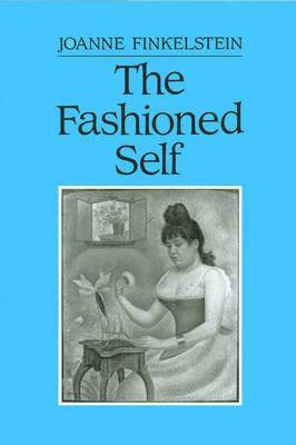 Joanne Finkelstein - Fashioned Self, Inbunden