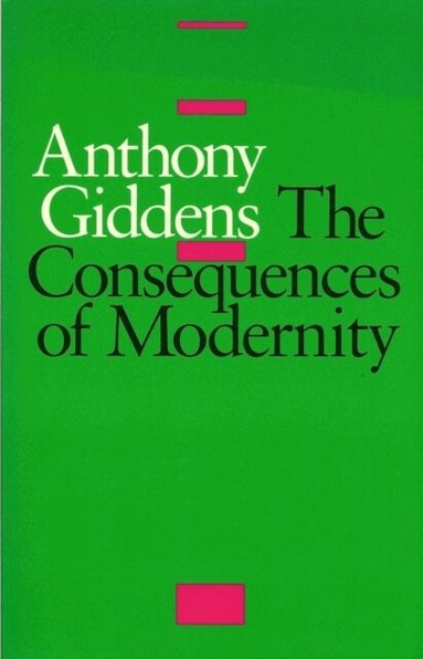 Anthony Giddens - Consequences of Modernity, Häftad