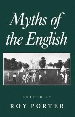 Roy Porter - Myths of the English, Häftad