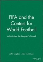 FIFA and the Contest for World Football