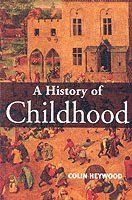 Colin Heywood - History of childhood - children and childhood in the west from medieval to, Pocket