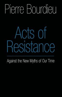 Pierre Bourdieu - Acts of Resistance, Häftad