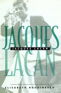 Jacques Lacan - An Outline of a Life and a History  of a System of Thought