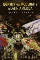 Jorge Larrain - Identity and Modernity in Latin America, Inbunden