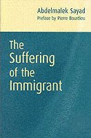 Abdelmalek Sayad - Suffering of the Immigrant, Häftad