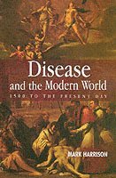 Disease and the Modern World: 1500 to the Present Day