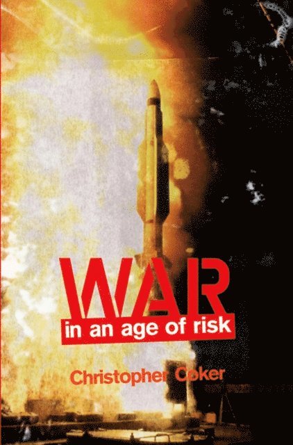 Christopher Coker - War in an Age of Risk, E-bok