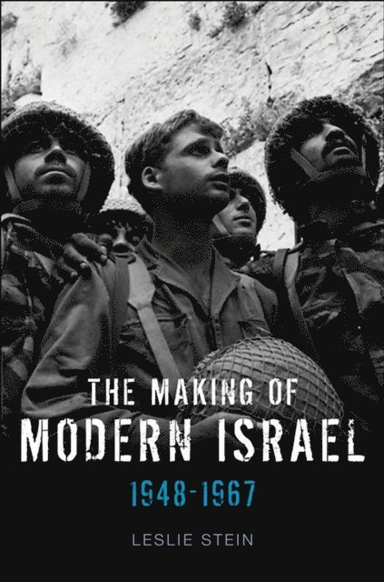 Leslie Stein - Making of Modern Israel, E-bok