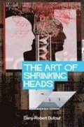 Art of Shrinking Heads