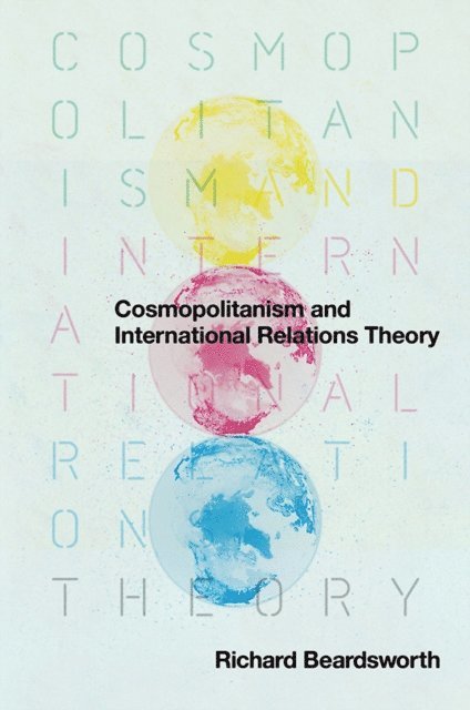 Richard Beardsworth - Cosmopolitanism and International Relations Theory, E-bok