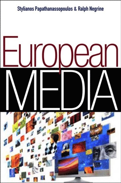Ralph M. Negrine, Stylianos Papathanassopoulos - European Media, E-bok