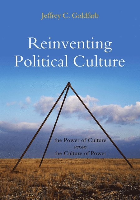 Jeffrey C. Goldfarb - Reinventing Political Culture, E-bok