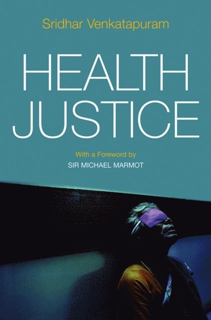Sridhar Venkatapuram - Health Justice, E-bok