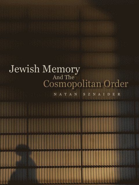 Natan Sznaider - Jewish Memory And the Cosmopolitan Order, E-bok