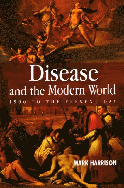 Mark Harrison - Disease and the Modern World: 1500 to the Present Day, E-bok