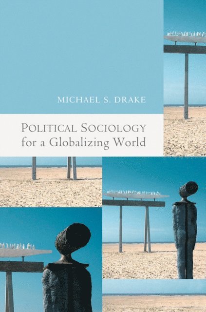 Michael Drake - Political Sociology for a Globalizing World, E-bok